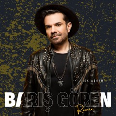 EX AŞKIM (BARIŞ GÖREN REMIX)