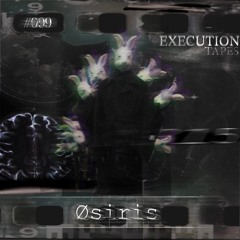 ØSIRIS - 09 EXECUTION TAPES