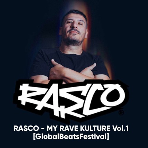 Stream RASCO - MY RAVE KULTURE Vol.1 [GlobalBeatsFestival] by Rasco ...