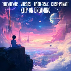 Yellwflwer, Viergos & Hard Grax - Keep On Dreaming (feat. Chris Ponate) (Extended Mix)