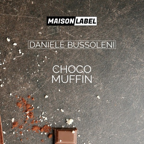 FREE DL: Daniele Bussoleni - Choco Muffin