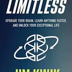 *) Limitless: Upgrade Your Brain, Learn Anything Faster, and Unlock Your Exceptional Life BY: J