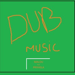 DUB MUSIC IS MYSTIC (Feat Priyasla)