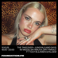 the takeover + jungyals & gays w/ miggs - 10.10.2025 - foundation.fm