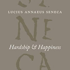 VIEW EBOOK 📚 Hardship & Happiness (The Complete Works of Lucius Annaeus Seneca) by