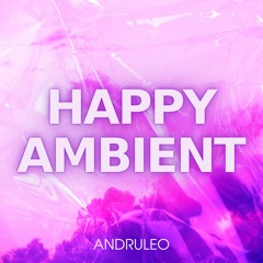 Happy Ambient - Happy Ambient Corporate Indie Inspiring / Background Music (FREE DOWNLOAD)