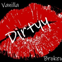 Killa Vanilla - Dirtyy (Feat. BrokeWorld)