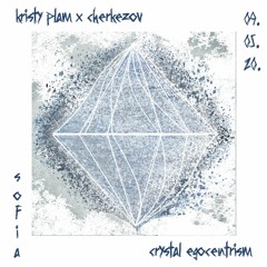 Kristy  Plam x Cherkezov - Crystal Egocentrism