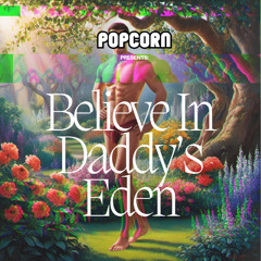 Believe In Daddy's Eden