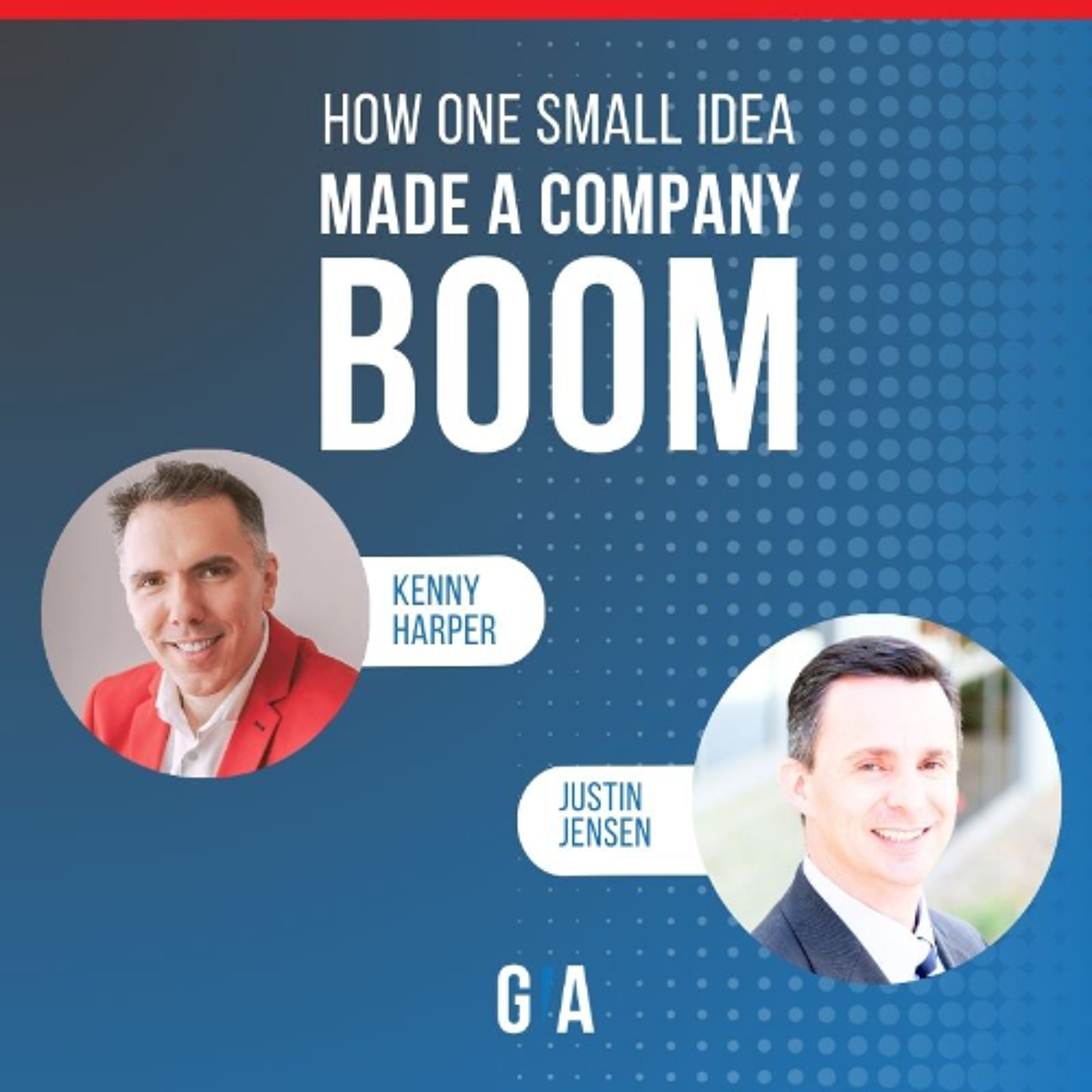 How One Small Idea Made a Company Boom: Top Tips from Justin Jensen episode artwork