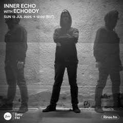 Inner Echo with Echoboy - 13 July 2025