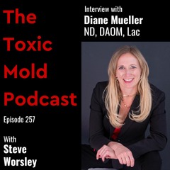 EP 257: Toxic Mold with My Lyme Doc, Dr. Diane