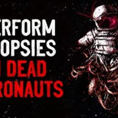"I Perform Autopsies on Dead Astronauts" Creepypasta