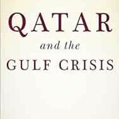 [READ] PDF 📮 Qatar and the Gulf Crisis: A Study of Resilience by Kristian Coates Ulr