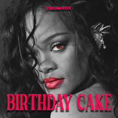 Rihanna ft. Chris Brown - Birthday Cake (Onderkoffer Remix)