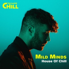 Mild Minds - House Of Chill on Sirius XM