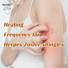 Healing Frequency for Herpes Zoster shingles