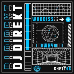 GHETT46 - DJ DIREKT - WHO DIS