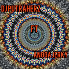 DJ PUTRAHERZ FT ANGGA JERKY