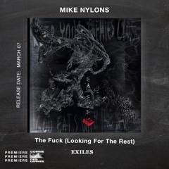 PREMIERE CDL \\ Mike Nylons - The Fuck (Looking For The Rest) [EXILES] (2022)
