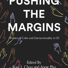 $⚡PDF⚡$/❤READ❤ Pushing the Margins: Women of Color and Intersectionality in LIS