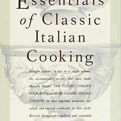 GET EPUB 🎯 Essentials of Classic Italian Cooking by  Marcella Hazan [EBOOK EPUB KIND