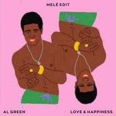 Al Green - Love & Happiness (Melé Edit)