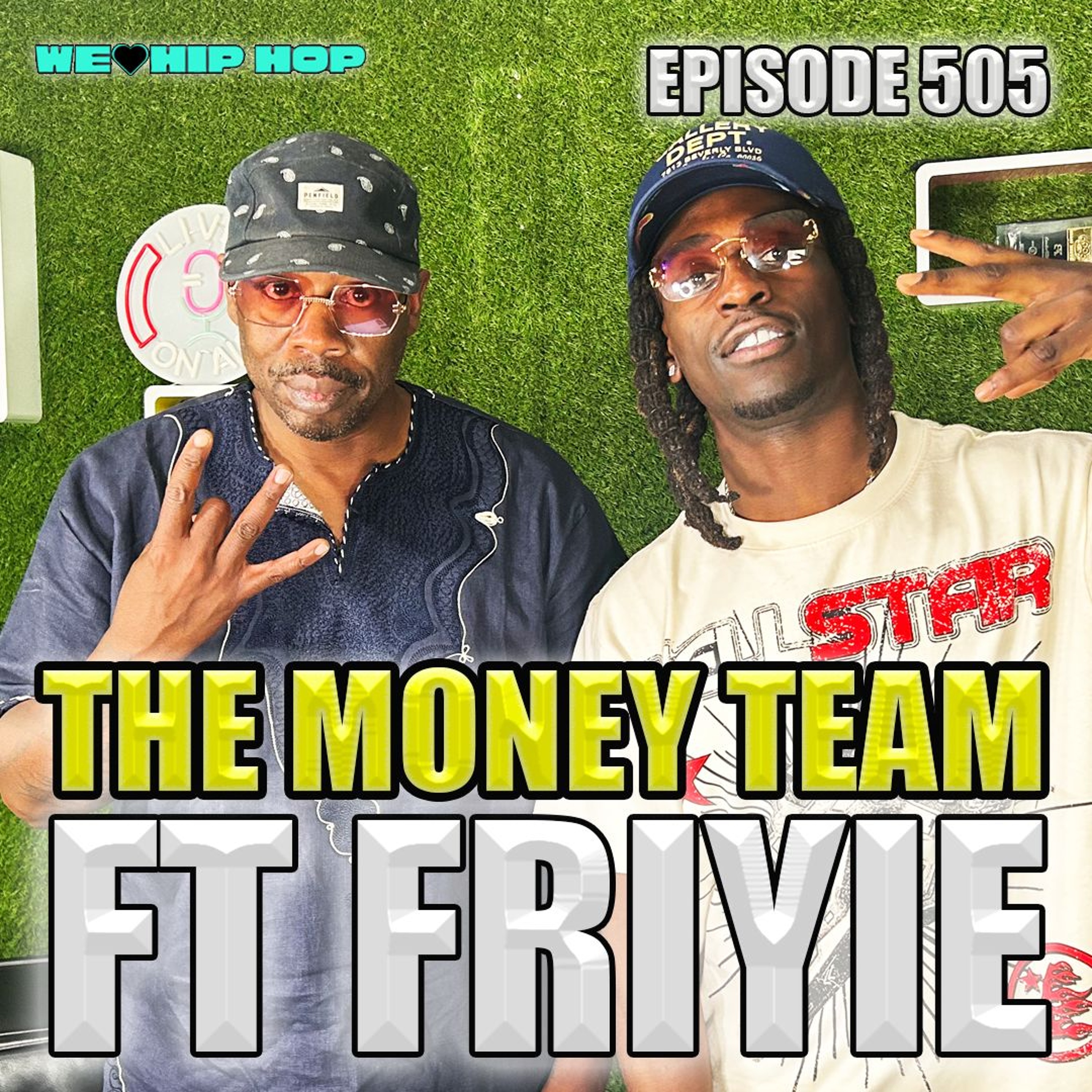 Episode 505 | Money Team ft. Friyie | We Love Hip Hop Podcast