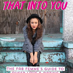 [Get] KINDLE 💗 She's Just Not That Into You: The Fab Femme's Guide to Queer Love and