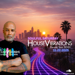 11.22.2025 HOUSEVIBRATIONS - SOULFUL SATURDAY