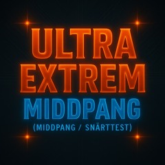 ULTRA EXTREM MIDDPANG (MIDDTEST / SNÄRTTEST)