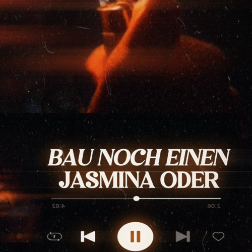 BAU NOCH EINEN - JASMINA ODER