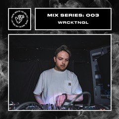 Mix Series 003: WRCKTNGL