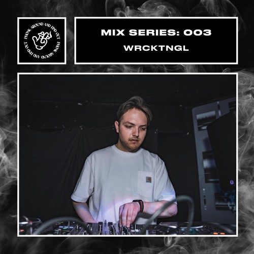 Mix Series 003: WRCKTNGL