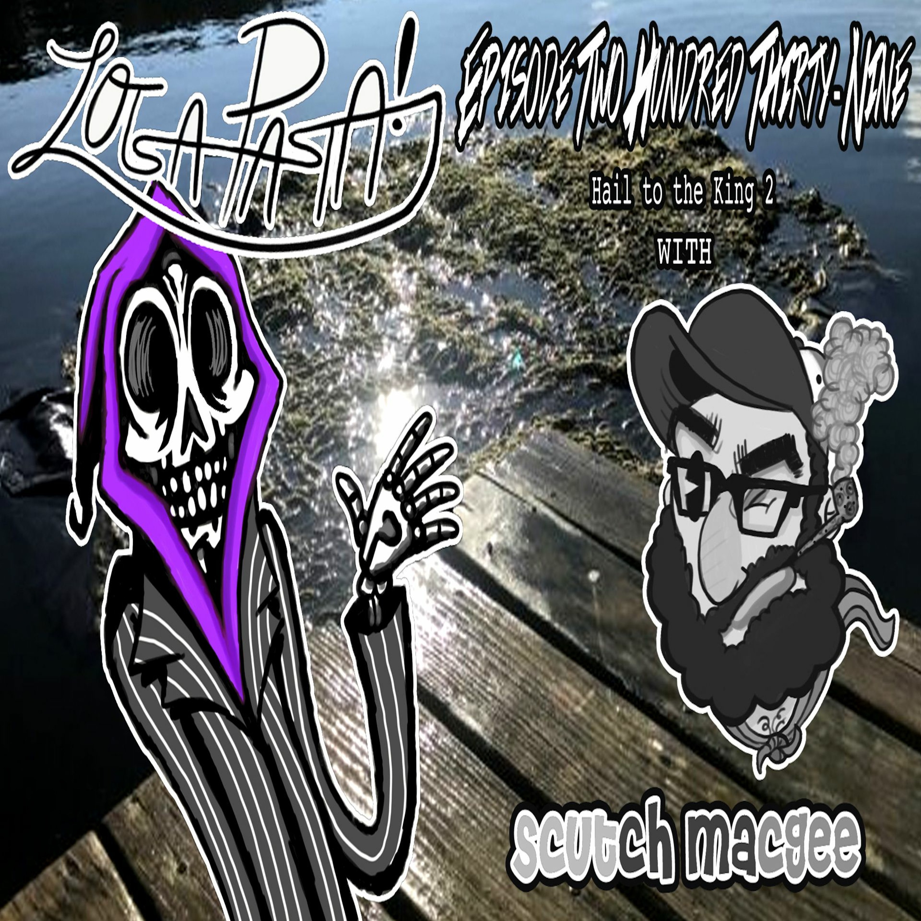 Episode Two Hundred Thirty-Nine: Hail To The King 2 episode artwork