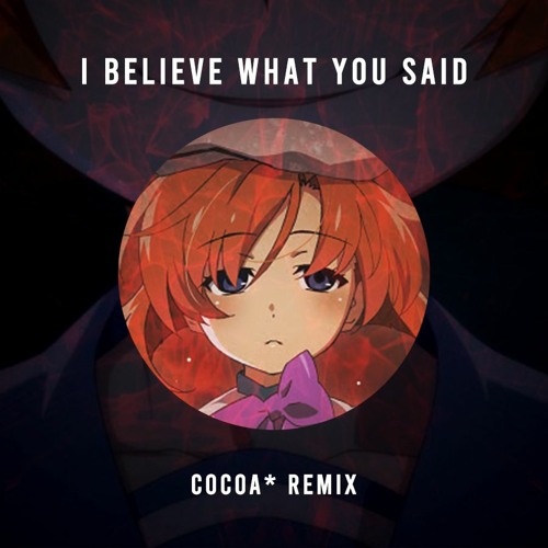I believe what you said (C0C0Ä* Remix)