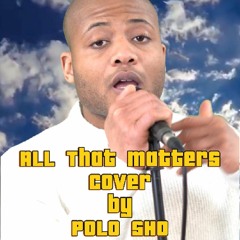 Polo Sho - All That Matters (Justin Bieber Cover)