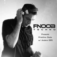 FnooB Techno Radio with: Anders (BR) - Primitive State Records