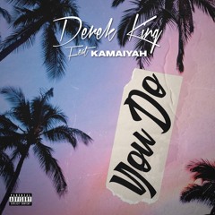 Derek King ~ You Do Feat. (Kamaiyah)