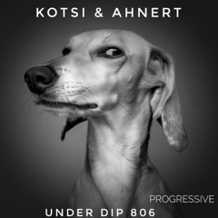 Kotsi & Ahnert UNDER DIP Ep. 806 Progressive House (119-120bpm)