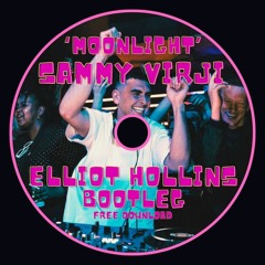 Moonlight - Sammy Virji (Elliot Hollins Bootleg) *FREE DOWNLOAD*