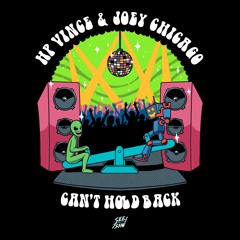 PREMIERE: HP Vince & Joey Chicago - Can't Hold Back [See-Saw]