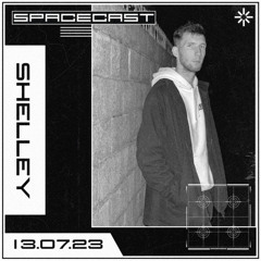 Shelley - SPACECAST [13.07.23]