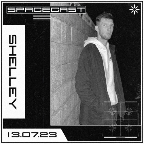 Shelley - SPACECAST [13.07.23]