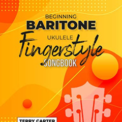 FREE EPUB 💛 Beginning Baritone Ukulele Fingerstyle Songbook: Uke Like The Pros by  T