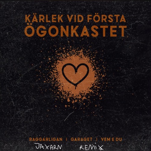 Raggarligan - Kärlek Vid Första Ögonkastet (JAXARN Remix) - UTE PÅ SPOTIFY!