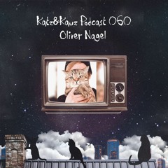 Katz&Kauz Podcast 060 - OLIVER NAGEL