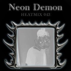HEATMIX043 - Neon Demon