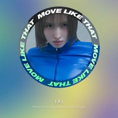 MOVE LIKE THAT
