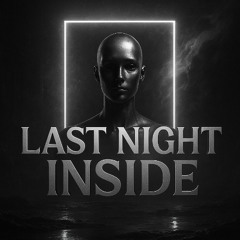 Last Night Inside